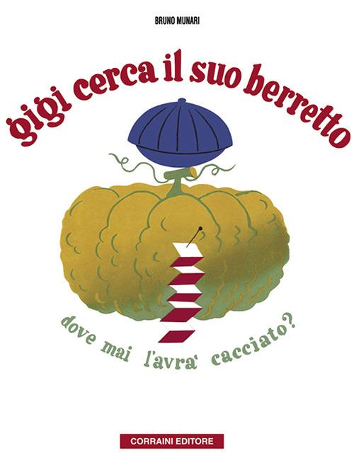 Gigi cerca il suo berretto. Dove mai l'avrà cacciato? - Bruno Munari - copertina