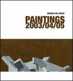 Michele De Lucchi. Paintings 2003/04/05. Ediz. italiana e inglese
