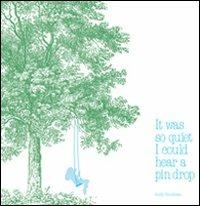 It was so quiet I could hear a pin drop. Ediz. illustrata - Andy Goodman - copertina