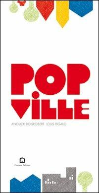 Popville. Ediz. illustrata - Anouck Boisrobert,Louis Rogaud,Joy Sorman - copertina