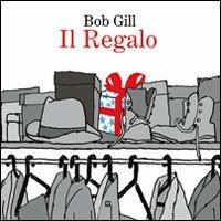 Il regalo. Ediz. italiana e inglese - Bob Gill - copertina