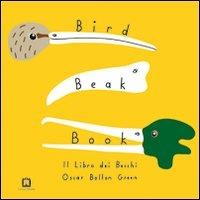 Bird beak book. Il libro dei becchi - Oscar Bolton Green - copertina
