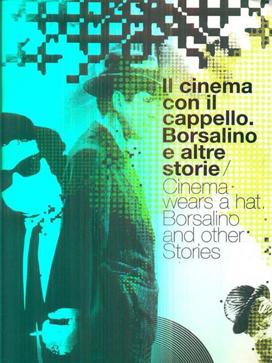 Il cinema con il cappello. Borsalino e altre storie. Ediz. italiana e inglese - Roberto Gallo,Gianni Canova,Marco Belpoliti - 3