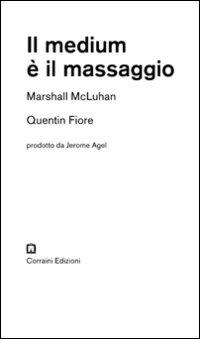 Il medium è il massaggio - Quentin Fiore,Marshall McLuhan - copertina