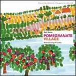 Pomegranate village. Ediz. illustrata