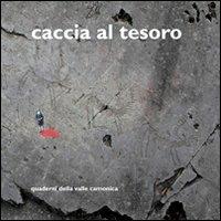 Quaderni della valle Camonica. Vol. 4: Caccia al tesoro - Pietro Corraini,Max Rommel - copertina