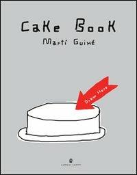 Cake book. Ediz. italiana e inglese - Martí Guixé - copertina