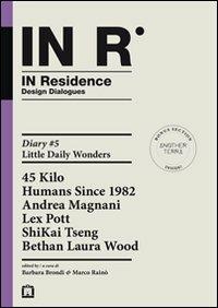 In residence. Diary. Ediz. italiana e inglese. Vol. 5: Little daily wonders. - copertina