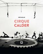 Cirque Calder. Ediz. italiana e inglese