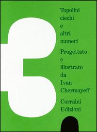 Topolini ciechi e altri numeri. Ediz. italiana e inglese - Ivan Chermayeff - copertina