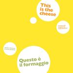 Questo è il formaggio. Ediz. italiana e inglese