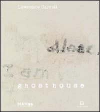 Lawrence Carroll. Ghost house. Ediz. italiana e inglese - copertina