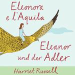 Eleonora e l'Aquila. Ediz. italiana e tedesca