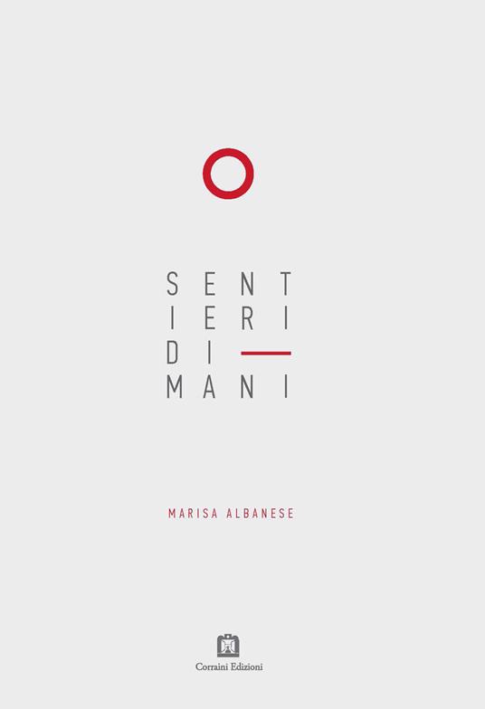 Sentieri di mani. Ediz. italiana e inglese - Marisa Albanese - copertina