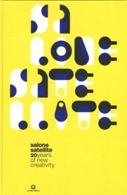Salone satellite. 20 anni di nuova creatività-20 years of new creativity. Ediz. a colori - copertina