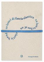 10 lanci di fascia elastica-10 launches of an elastic band. Ediz. numerata