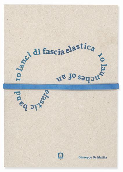 10 lanci di fascia elastica-10 launches of an elastic band. Ediz. numerata - Giuseppe De Mattia - copertina