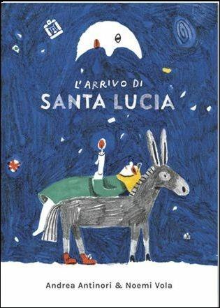 L'arrivo di santa Lucia - Andrea Antinori,Noemi Vola - copertina
