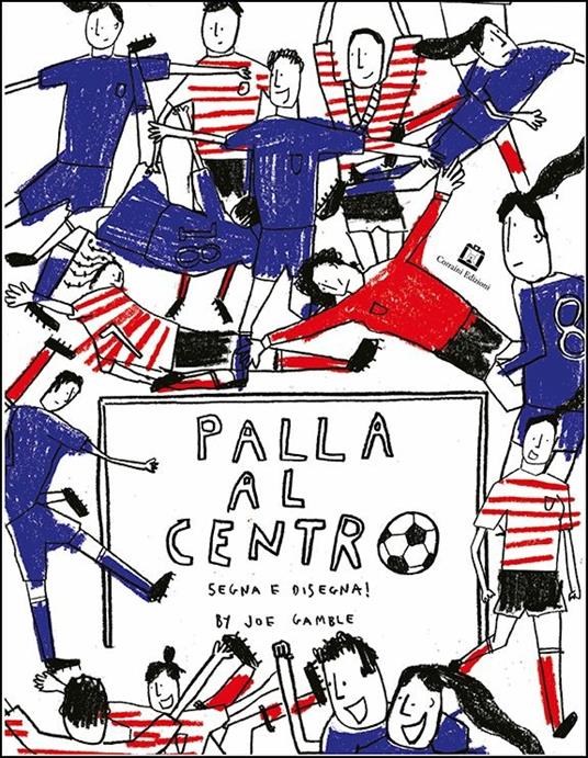 Palla al centro. Segna e disegna! - Joe Gamble - copertina