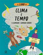 Il libro su clima e tempo per bambine e bambini curiosi