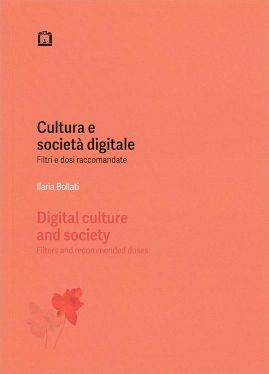 Cultura e società digitale. Filtri e dosi raccomandate - Ilaria Bollati - copertina