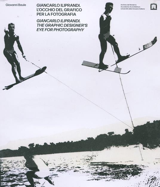 Giancarlo Iliprandi. L'occhio del grafico per la fotografia - Giovanni Baule - copertina