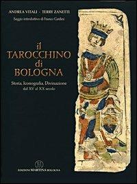 Il tarocchino di Bologna. Storia, iconografia, divinazione dal XV al XX secolo - Andrea Vitali,Terry Zanetti - copertina