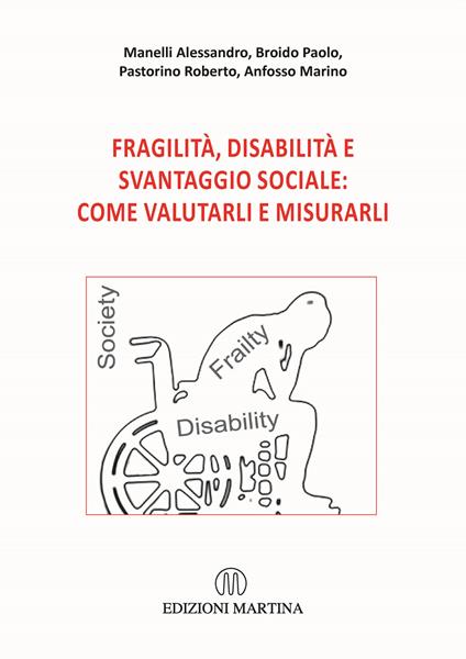 Fragilità, disabilità e svantaggio sociale: come valutarli e misurarli. Con QR Code - Alessandro Manelli,Paolo Broido,Roberto Pastorino - copertina