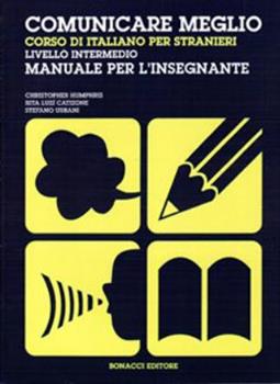 Libro Comunicare meglio. Corso di italiano per stranieri. Livello intermedio. Manuale per l'insegnante Christopher Humphris , Stefano Urbani , Rita Luzi Catizone