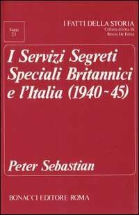 I servizi segreti speciali britannici e l'Italia (1940-45) - Peter Sebastian - copertina