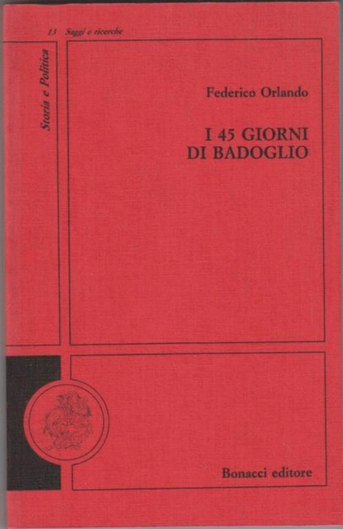 I quarantacinque giorni di Badoglio - Federico Orlando - 4