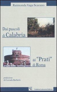Due pascoli di Calabria ai «Prati» di Roma - Raimonda Vaga Scarano - copertina