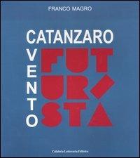 Catanzaro, vento futurista - Franco Magro - copertina