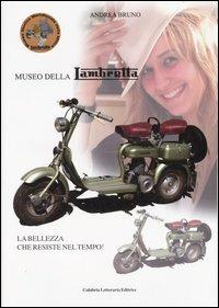 Museo della lambretta. La bellezza che resiste nel tempo! - Andrea Bruno - copertina