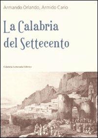La Calabria del Settecento - Armando Orlando,Armido Cario - copertina