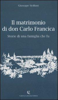 Il matrimonio di don Carlo Francica. Storie di una famiglia che fu - Giuseppe Siciliani - copertina