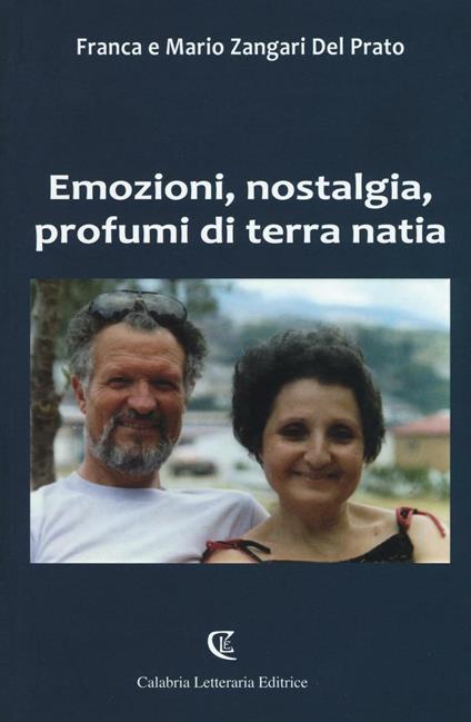 Emozioni, nostalgia, profumi di terra natia - Franca Zangari Del Prato,Mario Zangari Del Prato - copertina
