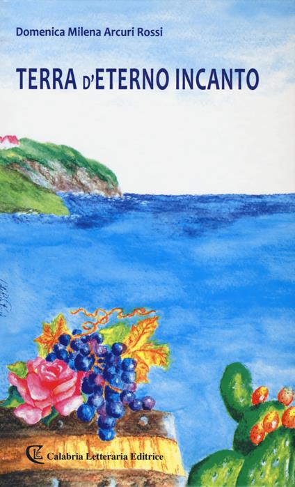 Terra d'eterno incanto - Domenica Milena Arcuri Rossi - copertina
