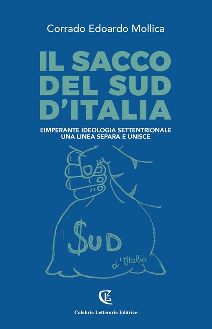 Il sacco del sud d'Italia. L'imperante ideologia settentrionale. Una linea separa e unisce - Corrado Mollica - copertina