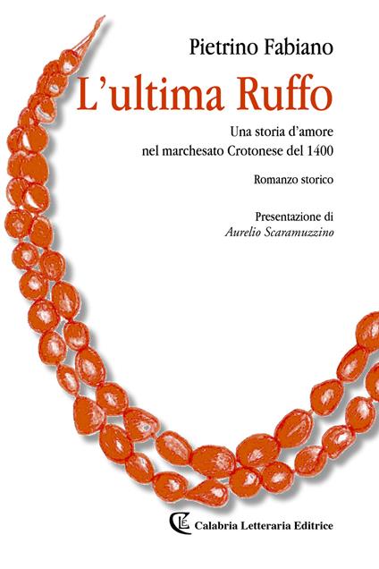 L' ultima Ruffo. Una storia d'amore nel marchesato Crotonese del 1400 - Pietrino Fabiano - copertina