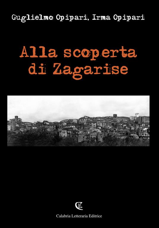 Alla scoperta di Zagarise - Guglielmo Opipari,Irma Opipari - copertina