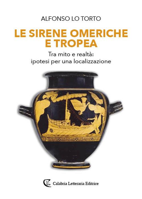Le sirene omeriche e Tropea. Tra mito e realtà: ipotesi per una localizzazione - Alfonso Lo Torto - copertina