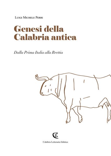 Genesi della Calabria antica. Dalla prima Italia alla Brettia - Luigi Michele Perri - copertina
