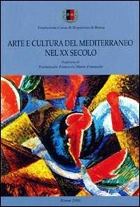 Arte e cultura del Mediterraneo nel XX secolo. Ediz. italiana, spagnola, francese, inglese e portoghese - copertina