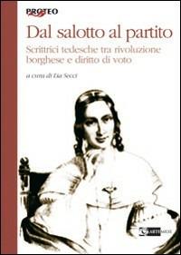 Dal salotto al partito. Scrittrici tedesche tra rivoluzione borghese e diritto di voto - copertina