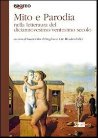 Mito e parodia nella letteratura del diciannovesimo e ventesimo secolo - copertina