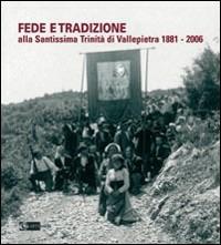 Fede e tradizione. Alla Santissima Trinità di Vallepietra 1881-2006 - Paola E. Simeoni - copertina