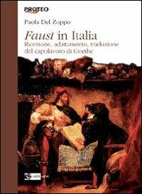 Faust in Italia. Ricezione, adattamento, traduzione del capolavoro di Goethe - Paola Del Zoppo - copertina