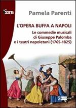 L' opera buffa a Napoli. Le commedie musicali di Giuseppe Palomba e i teatri napoletani (1765-1825)