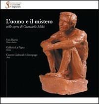 L' uomo e il mistero nelle opere di Giancarlo Mikò. Catalogo della mostra (Ostia, 30 novembre-7 dicembre 2007) - Claudio Strinati - copertina